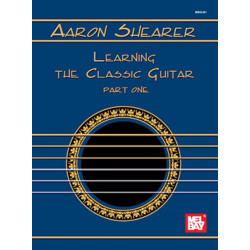 Aaron Shearer Learning the Classic Guitar Part One